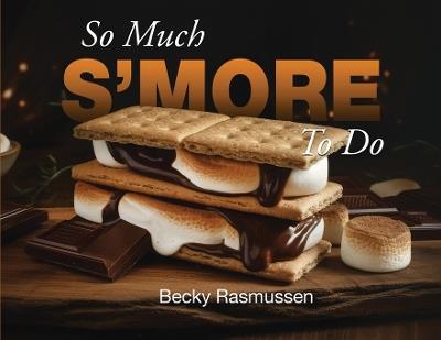 So Much S'more To Do - Becky Rasmussen - cover