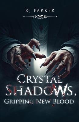 Crystal Shadows, Gripping New Blood - Rj Parker - cover
