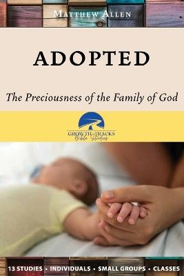 Adopted: The Preciousness of the Family of God - Matthew Allen - cover