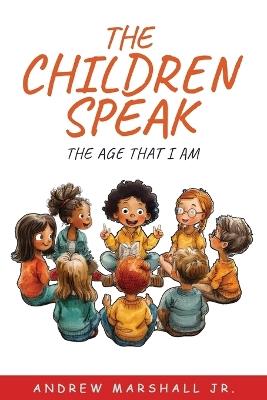 The Children Speak: The Age That I Am - Andrew Marshall - cover