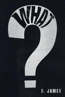 What? - B James - cover