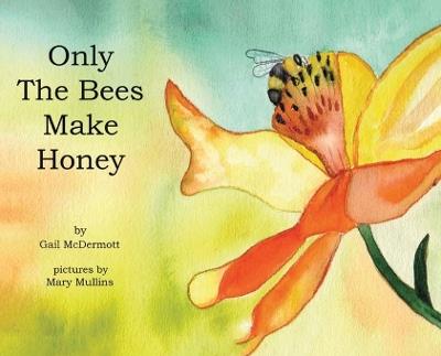 Only The Bees Make Honey - Gail McDermott - cover