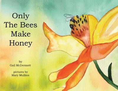Only The Bees Make Honey - Gail McDermott - cover