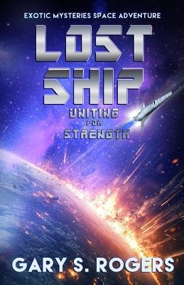 Lost Ship: Uniting For Strength - Gary S Rogers - cover