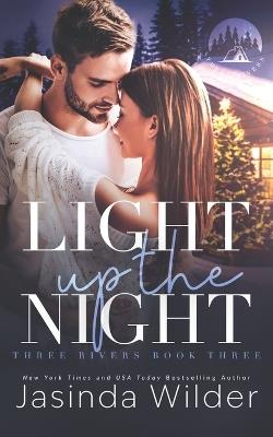 Light Up The Night: A Small Town, Opposites Attract, Found Family Romance - Jasinda Wilder - cover