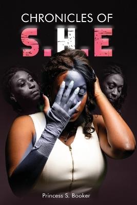 The Chronicles of S.H.E.: Surviving Humility through Empowerment - Princess S Booker - cover