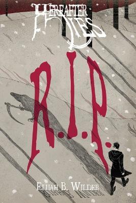 Hereafter Lies: R.I.P. - Elijah B Wilder - cover