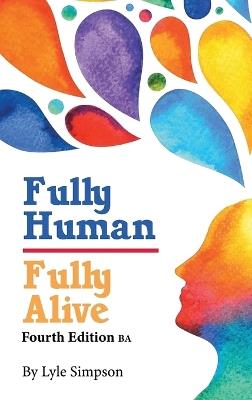 Fully Human/Fully Alive: Fourth Edition BA - Lyle Simpson - cover