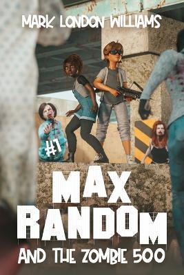 Max Random and the Zombie 500 - Mark London Williams - cover