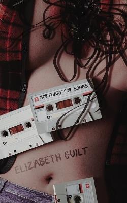 A Mortuary for Songs - Elizabeth Guilt - cover