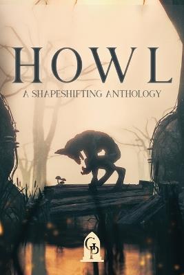 Howl: A Shapeshifting Anthology - cover