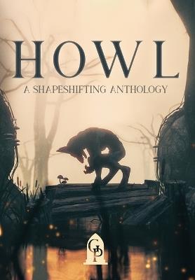 Howl: A Shapeshifting Anthology - cover