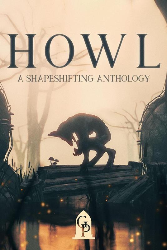 Howl: A Shapeshifting Anthology