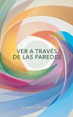 Ver A Través De Las Paredes - Joseph C Sturgeon - cover