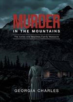Murder in the Mountains: The Justus and Meadows Family Massacre