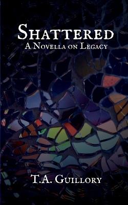 Shattered - T a Guillory - cover