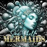 Sea Shell Mermaids Coloring Book for Adults: Mermaid Coloring Book for Adults Grayscale Ocean Coloring Book Summer