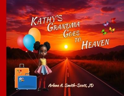 Kathy's Grandma Goes to Heaven - Arlene A Smith-Scott - cover