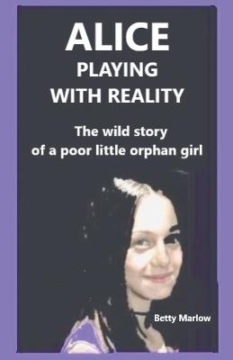 Alice Playing With Reality - Betty Marlow - cover