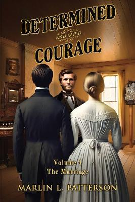 Determined and with Courage: "The Marriage" Volume 4 - Marlin Patterson - cover