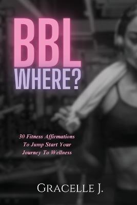 BBL Where? - Gracelle J - cover