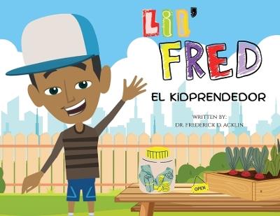 Lil Fred the Kidprenuer - Frederick D Acklin - cover