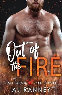 Out of the Fire - A J Ranney - cover
