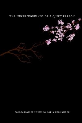 The Inner Workings of a Quiet Person: Collection of Poems - Sofia Hernandez - cover