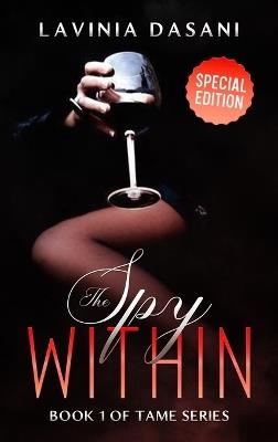The Spy Within - Special Edition: Book 1 of Tame Series - Lavinia Dasani - cover