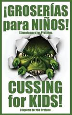 ¡GROSERÍAS para NIÑOS!: Cussing for Kids!