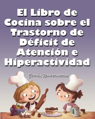 El Libro de Cocina Sobre el Trastorno de Déficit de Atención e Hiperactividad: Edición Rompecabezas - Jimmy Huston - cover