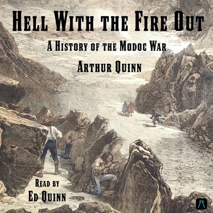 Hell With the Fire Out: A History of the Modoc War