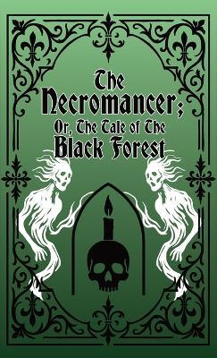 The Necromancer; Or, The Tale of the Black Forest - Karl Kahlert - cover