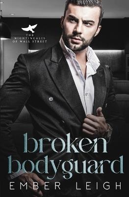 Broken Bodyguard - Ember Leigh - cover