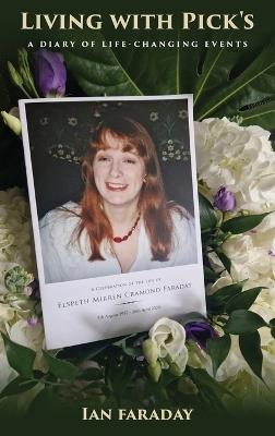 Living with Pick's: A Dairy of Life-Changing Events - Ian Faraday - cover