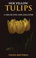 Her Yellow Tulips: A Tale of Love, Fate, and Covid