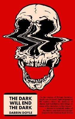 The Dark Will End The Dark: Tenth Anniversary Edition - Darrin Doyle - cover
