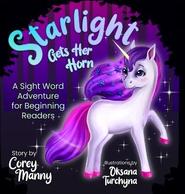 Starlight Gets Her Horn: A Sight Word Adventure for Beginning Readers - Corey Manny - cover