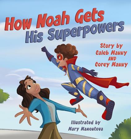 How Noah Gets His Superpowers - Caleb Manny,Corey Manny - ebook