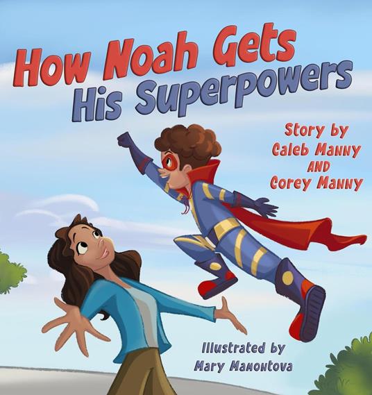 How Noah Gets His Superpowers - Caleb Manny,Corey Manny - ebook