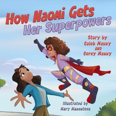How Naomi Gets Her Superpowers - Caleb Manny,Corey Manny - cover