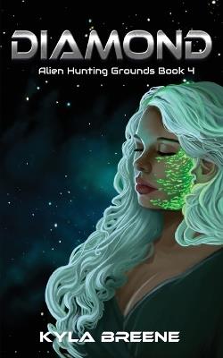 Diamond: Alien Hunting Grounds Book 4 - Kyla Breene - cover