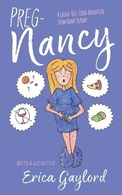 PREG-Nancy: A Laugh-Out-Loud Adventure from Bump to Baby - Erica Gaylord - cover
