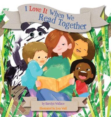 I Love It When We Read Together - Karolyn Wallace - cover