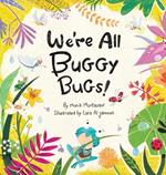 We're All Buggy Bugs!