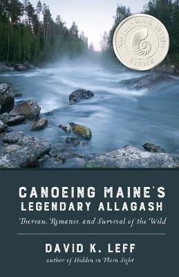 Canoeing Maine's Legendary Allagash - David K Leff - cover