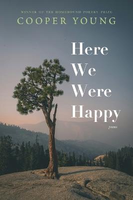 Here We Were Happy: Poems - Cooper Young - cover