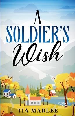 A Soldier's Wish - Tia Marlee - cover