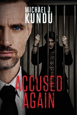 Accused Again - Michael J Kundu - cover