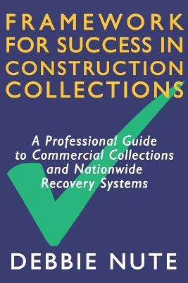 Framework for Success in Construction Collections - Debra Nute - cover
